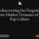 Rediscovering the Forgotten Gems: Hidden Treasures of 90s Pop Culture