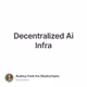 Decentralized Ai Infra