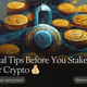 8 Vital Tips Before You Stake Your Crypto 💰