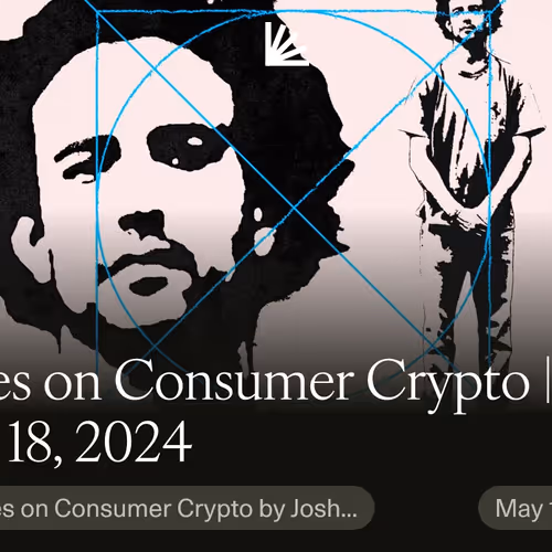 Notes on Consumer Crypto | May 18, 2024