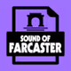 Sound OF Farcaster
