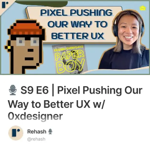 🎙️ S9 E6 | Pixel Pushing Our Way to Better UX w/0xdesigner