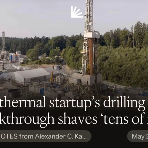 Geothermal startup’s drilling breakthrough shaves ‘tens of millions’ off costs