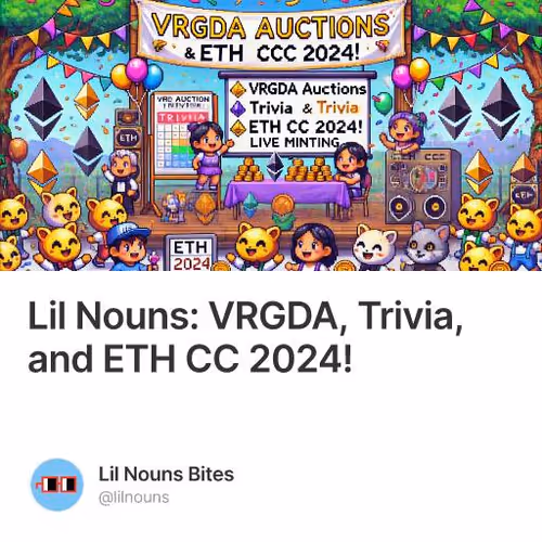 Lil Nouns: VRGDA, Trivia, and ETH CC 2024!