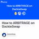 How to ARBITRAGE on DackieSwap