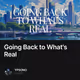 Going Back to What's Real