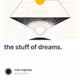 the stuff of dreams.