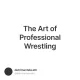 The Art of Professional Wrestling
