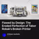 Flawed by Design: The Eroded Perfection of Tabor Robak's Broken Printer