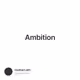 Ambition