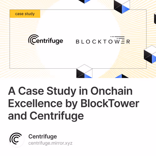 A Case Study in Onchain Excellence by BlockTower and Centrifuge