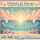 Whimsical Waves A Dreamy Seaside Escape