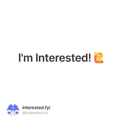 I'm Interested! 🙋