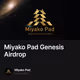 Miyako Pad Genesis Airdrop
