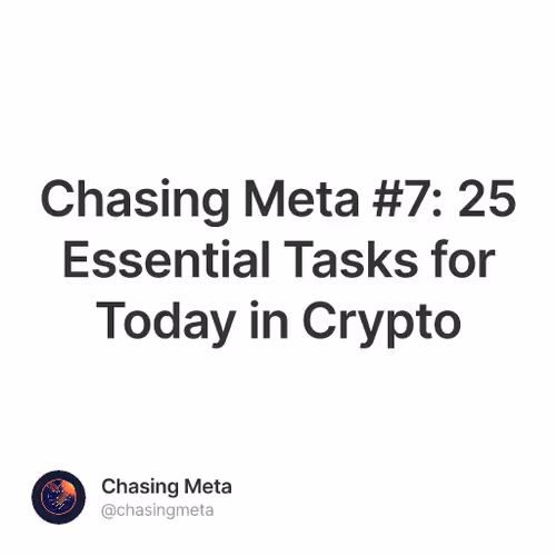 Chasing Meta #7: 25 Essential Tasks for Today in Crypto
