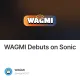 WAGMI Debuts on Sonic