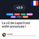 La v2 de Layer3 est enfin annoncée !