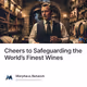 Cheers to Safeguarding the World’s Finest Wines
