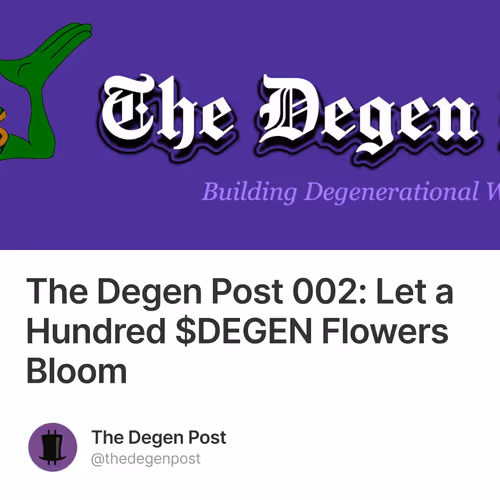 The Degen Post 002: Let a Hundred $DEGEN Flowers Bloom