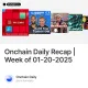 Onchain Daily Recap | Week of 01-20-2025