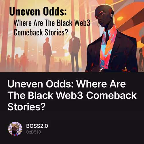 Uneven Odds: Where Are The Black Web3 Comeback Stories?