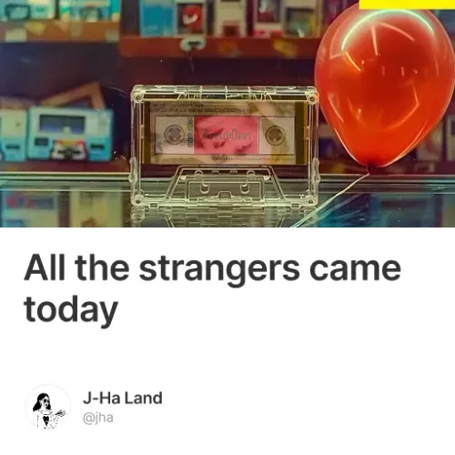 All the strangers came today