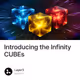 Introducing the Infinity CUBEs