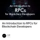 An Introduction to RPCs for Blockchain Developers