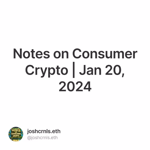 Notes on Consumer Crypto | Jan 20, 2024