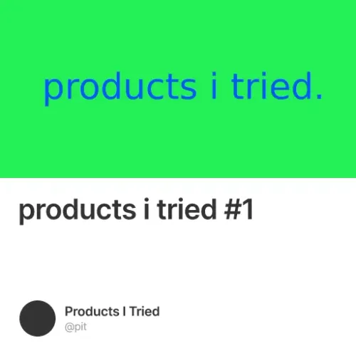products i tried #1