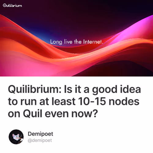 Quilibrium: Is it a good idea to run at least 10-15 nodes on Quil even now?