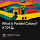 What Is Parallel Colony? A 101 🦾