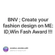 BNV ; Create your fashion design on ME:ID,Win Fash Award !!!