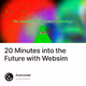 20 Minutes into the Future with Websim