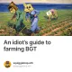 An idiot’s guide to farming BGT