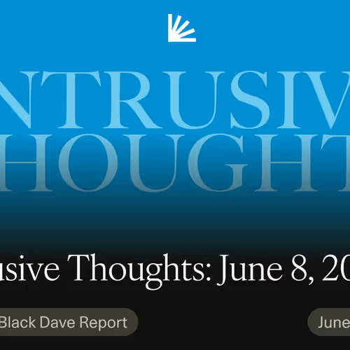 Intrusive Thoughts: June 8, 2025