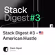 Stack Digest #3 - 🇺🇸 American Hustle
