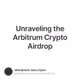 Unraveling the Arbitrum Crypto Airdrop