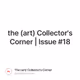the (art) Collector's Corner | Issue #18