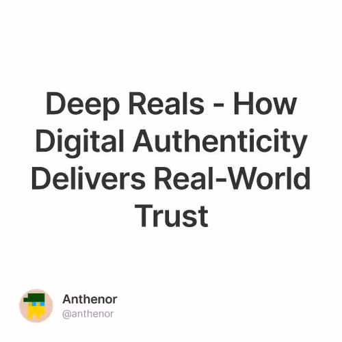 Deep Reals - How Digital Authenticity Delivers Real-World Trust
