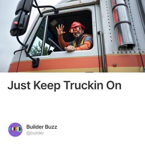 Just Keep Truckin On