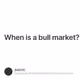 When is a bull market?