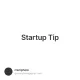 Startup Tip