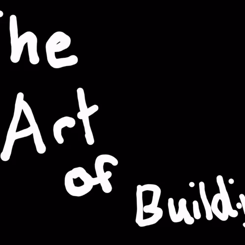 The Art of Building