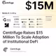 Centrifuge Raises $15 Million To Scale Adoption of Institutional DeFi