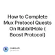 How to Complete Mux Protocol Quests On RabbitHole (Boost Protocol)