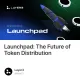 Launchpad: The Future of Token Distribution