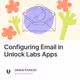 Configuring Email in Unlock Labs Apps