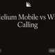 Helium Mobile vs Wifi Calling