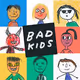 Bad Kids